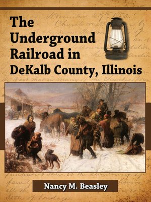 cover image of The Underground Railroad in DeKalb County, Illinois